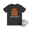 Universal Healthcare Now Deny Defend Depose Shirt Tshirt Hoodie Sweatshirt Gifts For Men Women Unique revetee 1