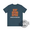 Universal Healthcare Now Deny Defend Depose Shirt Tshirt Hoodie Sweatshirt Gifts For Men Women Unique revetee 3