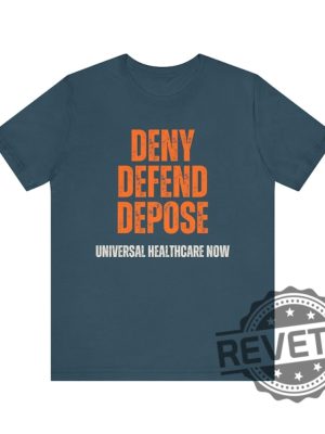 Universal Healthcare Now Deny Defend Depose Shirt Tshirt Hoodie Sweatshirt Gifts For Men Women Unique revetee 3