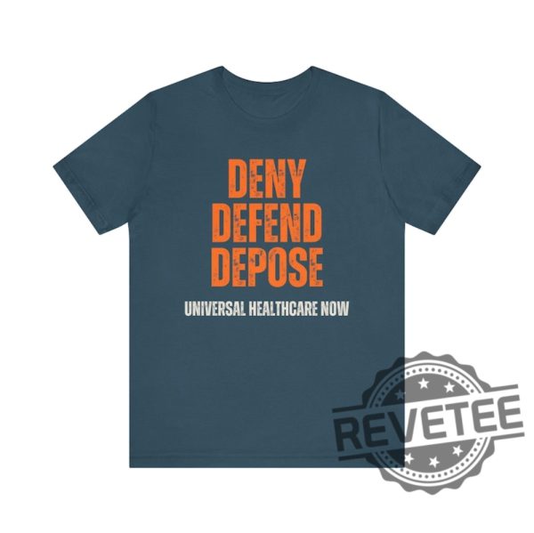 Universal Healthcare Now Deny Defend Depose Shirt Tshirt Hoodie Sweatshirt Gifts For Men Women Unique revetee 3