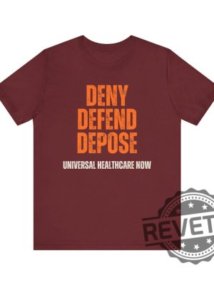 Universal Healthcare Now Deny Defend Depose Shirt Tshirt Hoodie Sweatshirt Gifts For Men Women Unique revetee 4