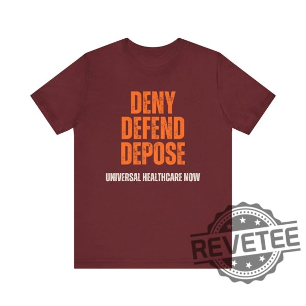 Universal Healthcare Now Deny Defend Depose Shirt Tshirt Hoodie Sweatshirt Gifts For Men Women Unique revetee 4