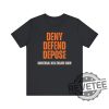Universal Healthcare Now Deny Defend Depose Shirt Tshirt Hoodie Sweatshirt Gifts For Men Women Unique revetee 5
