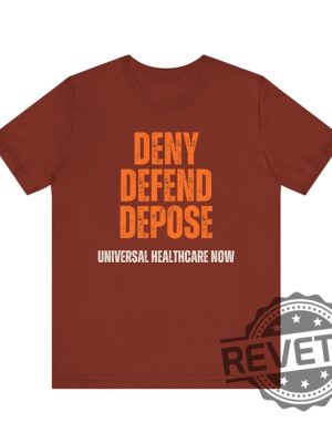 Universal Healthcare Now Deny Defend Depose Shirt Tshirt Hoodie Sweatshirt Gifts For Men Women Unique revetee 7