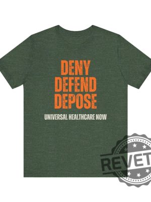 Universal Healthcare Now Deny Defend Depose Shirt Tshirt Hoodie Sweatshirt Gifts For Men Women Unique revetee 8