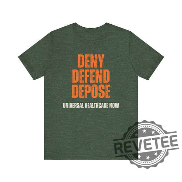 Universal Healthcare Now Deny Defend Depose Shirt Tshirt Hoodie Sweatshirt Gifts For Men Women Unique revetee 8