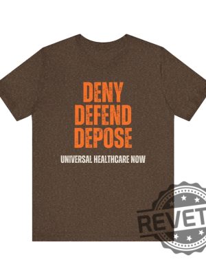 Universal Healthcare Now Deny Defend Depose Shirt Tshirt Hoodie Sweatshirt Gifts For Men Women Unique revetee 9