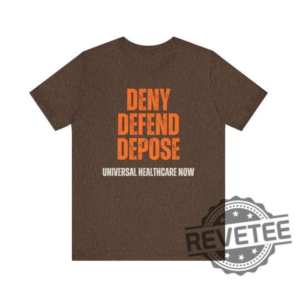 Universal Healthcare Now Deny Defend Depose Shirt Tshirt Hoodie Sweatshirt Gifts For Men Women Unique revetee 9