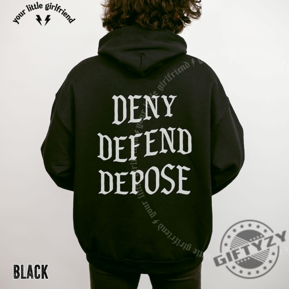 Deny Defend Depose Unisex Tshirt Hoodie Sweatshirt