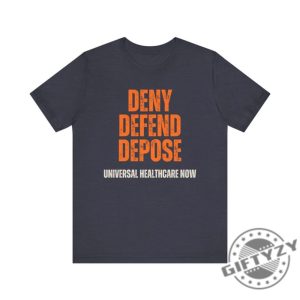 Universal Healthcare Now Deny Defend Depose Shirt giftyzy 2