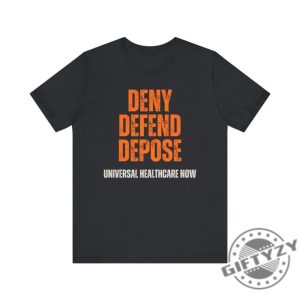 Universal Healthcare Now Deny Defend Depose Shirt giftyzy 5