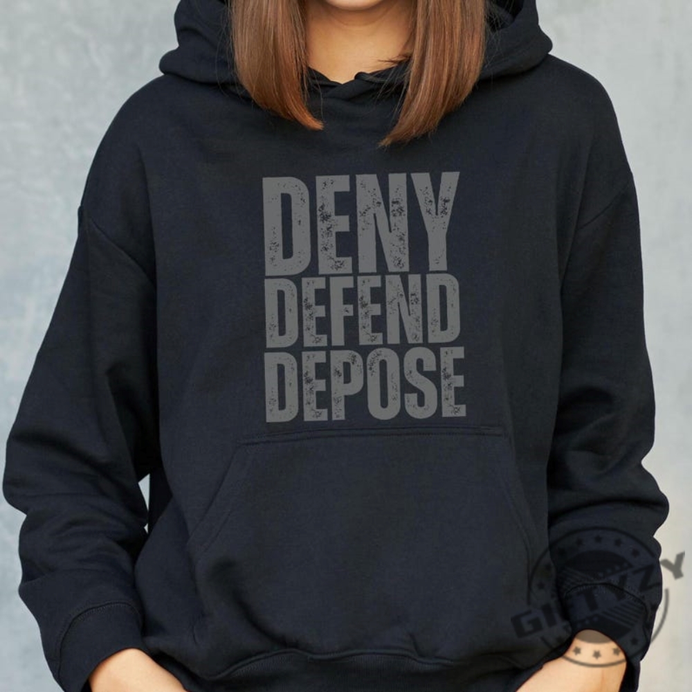 Deny Defend Depose Hoodie Unisex Sweatshirt Trendy Tshirt