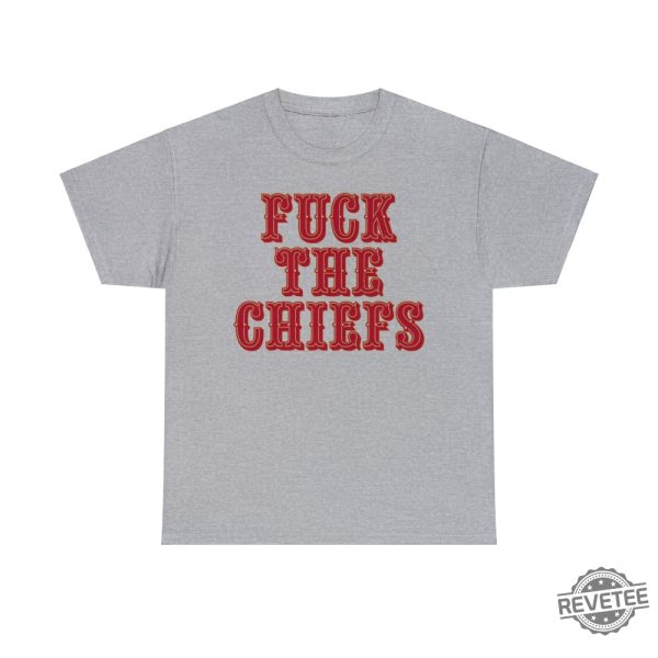 Kansas City Chiefs Fck The Chiefs Unisex T Shirt Hoodie Sweatshirt Gift For Fan Tee Gifts Gift For Men Women Unique revetee 2