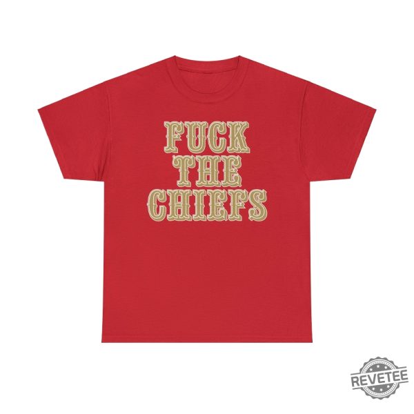 Kansas City Chiefs Fck The Chiefs Unisex T Shirt Hoodie Sweatshirt Gift For Fan Tee Gifts Gift For Men Women Unique revetee 3