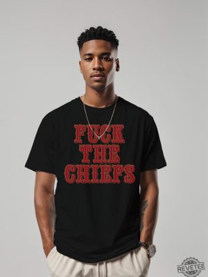 Kansas City Chiefs Fck The Chiefs Unisex T Shirt Hoodie Sweatshirt Gift For Fan Tee Gifts Gift For Men Women Unique revetee 4