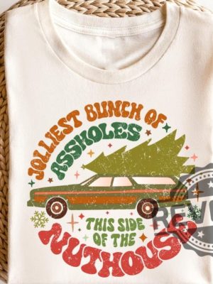 Jolliest Bunch Of Assholes This Side Of The Nuthouse Christmas Shirt Hoodie Sweatshirt Gifts For Men Women Funny Christmas Holiday Xmas Tee Gift revetee 2