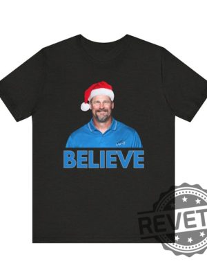 Believe In Dan Campbell Detroit Lions Funny Christmas T Shirt Hoodie Sweatshirt Gifts For Lions Fan Gift Football Season Shirts Tee Tshirt Unique revetee 3