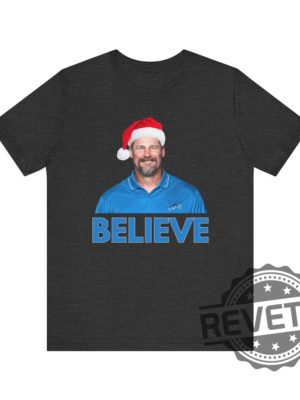 Believe In Dan Campbell Detroit Lions Funny Christmas T Shirt Hoodie Sweatshirt Gifts For Lions Fan Gift Football Season Shirts Tee Tshirt Unique revetee 5