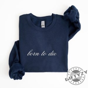 Born To Die Shirt Lana Del Rey Fan Gift Coquette Tshirt Elegant Cursive Lana Lyric Sweatshirt Simple Minimal Lana Design Hoodie giftyzy 2