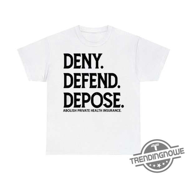 Deny Defend Depose Abolish Private Health Insurance Shirt Advocate For Change With This Bold Design trendingnowe 1