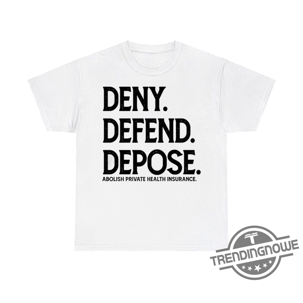 Deny Defend Depose Abolish Private Health Insurance Shirt - Advocate For Change With This Bold Design 6 Deny Defend Depose Abolish Private Health Insurance Shirt – Advocate for Change with This Bold Design