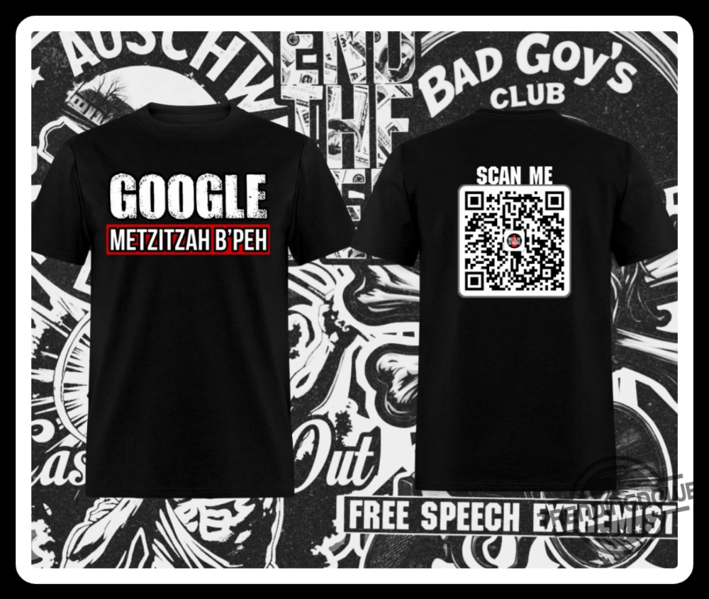 Google Metzizah Bpeh Shirt - Quirky And Thoughtprovoking Graphic Tee 7 Google Metzizah Bpeh Shirt – Quirky and Thought-Provoking Graphic Tee