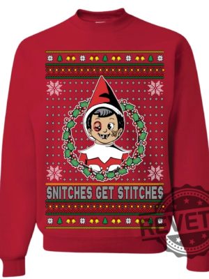 Snitches Get Stitches Elf Meme Unisex Sweatshirt Ugly Christmas Sweater T Shirt Hoodie Gifts For Fan Men Women Him Her Xmas Birthday Gift revetee 3