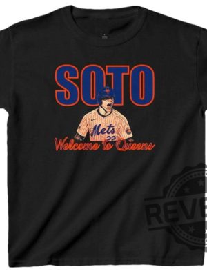 New York Mets Juan Soto Welcome To Queens T Shirt Hoodie Sweatshirt Gift For Baseball Fans Gifts For Men Women Christmas Birthday Gift Unique revetee 4