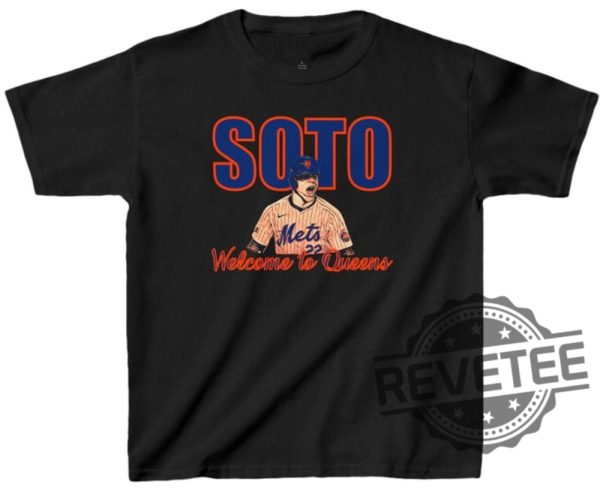 New York Mets Juan Soto Welcome To Queens T Shirt Hoodie Sweatshirt Gift For Baseball Fans Gifts For Men Women Christmas Birthday Gift Unique revetee 4