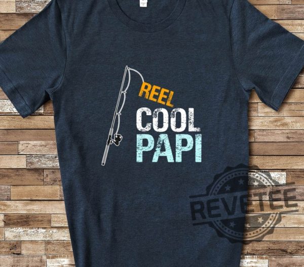 Reel Cool Papi Shirt Tshirt Hoodie Sweatshirt Gift From Granddaughter Grandson Birthday Christmas Fathers Day Gifts For Papi Unique revetee 1