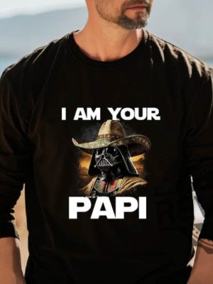 I Am Your Papi Star Wars T Shirt Hoodie Sweatshirt Gift For Fan Tee Mexican Darth Vader Tshirt Fathers Day Shirts Star Wars Characters Gifts Unique revetee 2