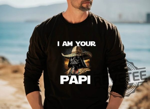 I Am Your Papi Star Wars T Shirt Hoodie Sweatshirt Gift For Fan Tee Mexican Darth Vader Tshirt Fathers Day Shirts Star Wars Characters Gifts Unique revetee 2