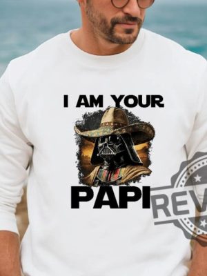 I Am Your Papi Star Wars T Shirt Hoodie Sweatshirt Gift For Fan Tee Mexican Darth Vader Tshirt Fathers Day Shirts Star Wars Characters Gifts Unique revetee 3