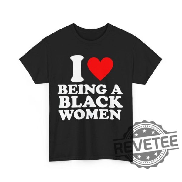 I Love Being A Black Woman Shirt Hoodie Sweatshirt Unique Heart Being A Black Woman Tshirt Black Pride Gift For Him Gifts For Her Unique revetee 1