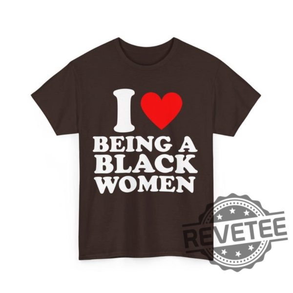 I Love Being A Black Woman Shirt Hoodie Sweatshirt Unique Heart Being A Black Woman Tshirt Black Pride Gift For Him Gifts For Her Unique revetee 2