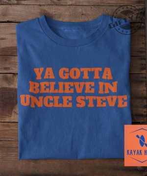 Ya Gotta Believe In Uncle Steve Trending Shirt Funny Met Tshirt Gift For Mets Fan Mets Ny Mets Sweatshirt Gift For Dad Met Mo Juan Soto Mets Omg Hoodie giftyzy 6