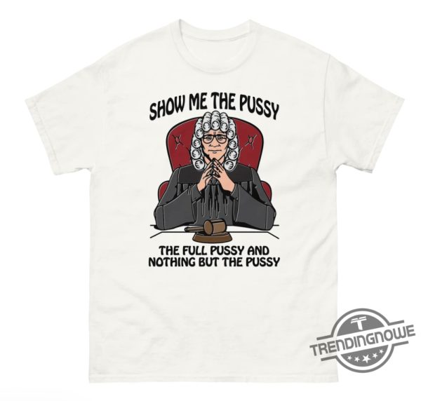 Show Me The Pussy The Full Pussy Shirt Edgy And Eyecatching Tee For Bold Statements trendingnowe 1
