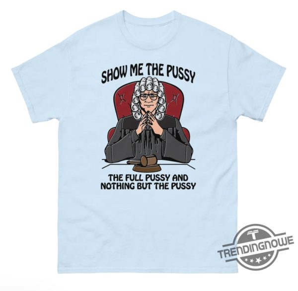 Show Me The Pussy The Full Pussy Shirt Edgy And Eyecatching Tee For Bold Statements trendingnowe 2