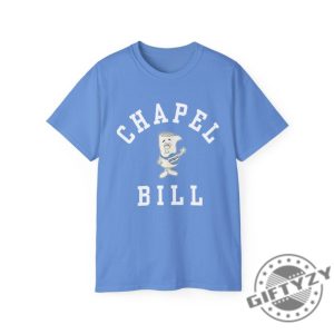 Chapel Bill Shirt Im Just A Bill Chapel Bill Unc Tshirt University Of North Carolina Chapel Hill Hoodie Gdtbath Bill Belichick Sweatshirt giftyzy 2