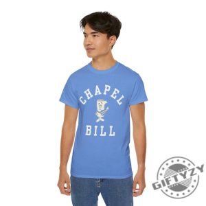 Chapel Bill Shirt Im Just A Bill Chapel Bill Unc Tshirt University Of North Carolina Chapel Hill Hoodie Gdtbath Bill Belichick Sweatshirt giftyzy 4