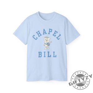 Chapel Bill Shirt Im Just A Bill Chapel Bill Unc Tshirt University Of North Carolina Chapel Hill Hoodie Gdtbath Bill Belichick Sweatshirt giftyzy 7