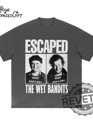 Escaped The Wet Bandits Vintage Unisex T Shirt Hoodie Sweatshirt Home Alone Wet Bandits Shirts Gift For Men Women Christmas Tshirt Funny Unique revetee 5