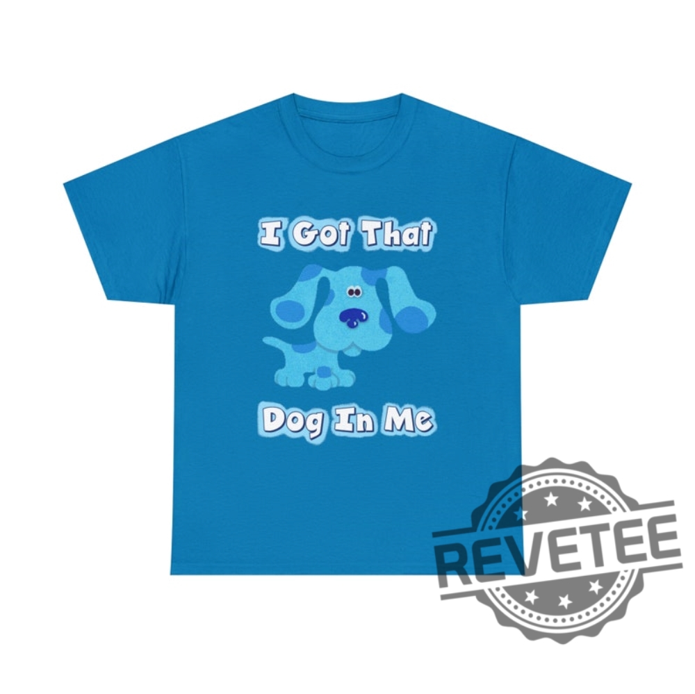 Blues Clues I Got That Dog In Me Blue T Shirt Hoodie Sweatshirt Gifts For Fan Men Women Tee Gifts