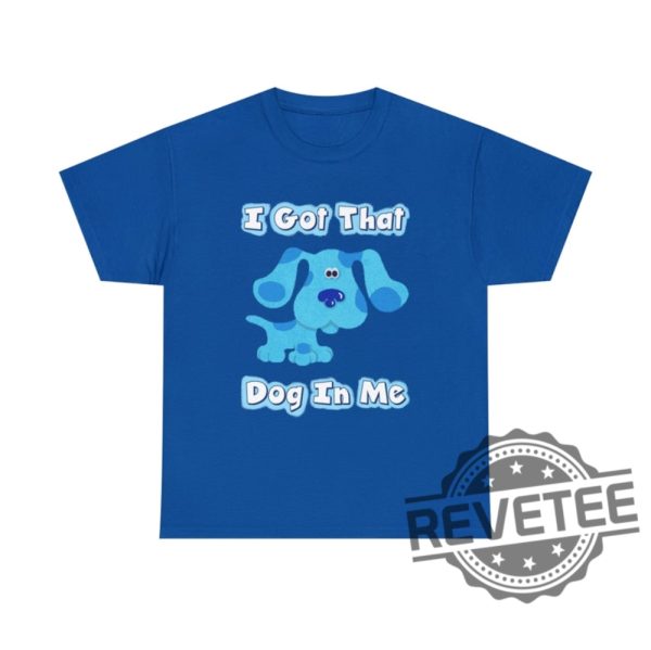 Blues Clues I Got That Dog In Me Blue T Shirt Hoodie Sweatshirt Gifts For Fan Men Women Tee Gifts revetee 10