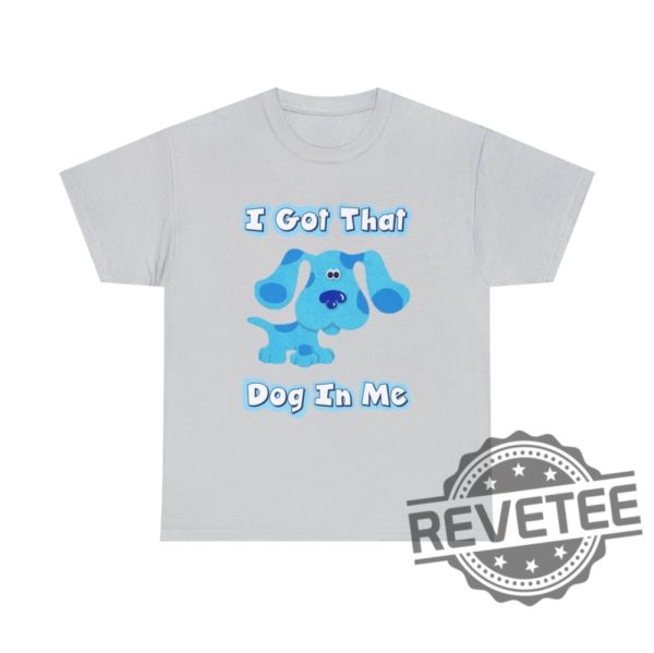 Blues Clues I Got That Dog In Me Blue T Shirt Hoodie Sweatshirt Gifts For Fan Men Women Tee Gifts revetee 2