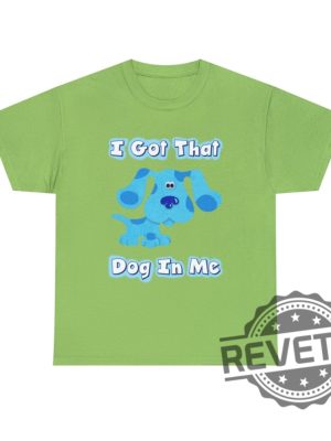 Blues Clues I Got That Dog In Me Blue T Shirt Hoodie Sweatshirt Gifts For Fan Men Women Tee Gifts revetee 3