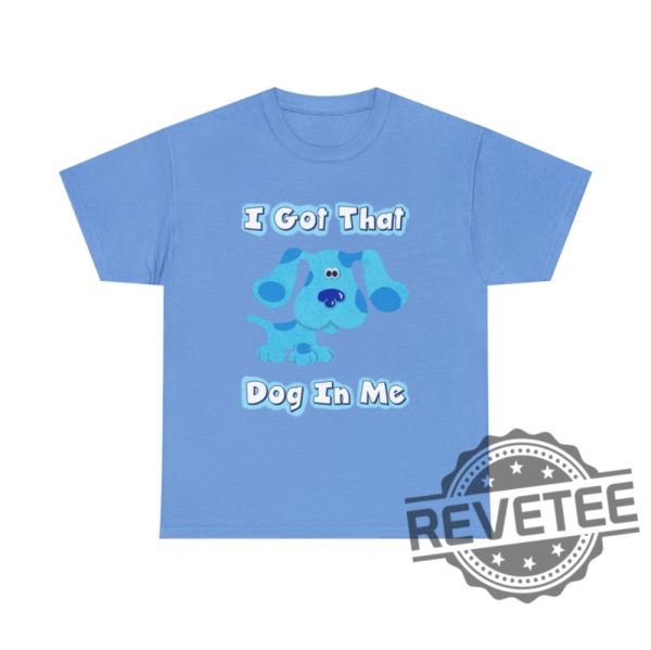 Blues Clues I Got That Dog In Me Blue T Shirt Hoodie Sweatshirt Gifts For Fan Men Women Tee Gifts revetee 4