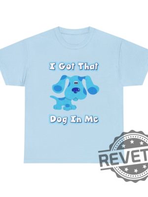 Blues Clues I Got That Dog In Me Blue T Shirt Hoodie Sweatshirt Gifts For Fan Men Women Tee Gifts revetee 5