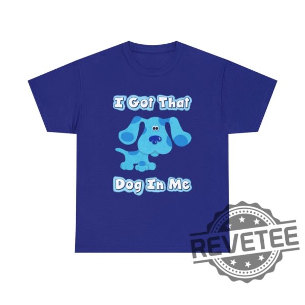 Blues Clues I Got That Dog In Me Blue T Shirt Hoodie Sweatshirt Gifts For Fan Men Women Tee Gifts revetee 7