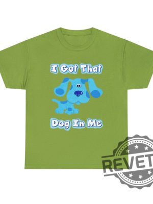 Blues Clues I Got That Dog In Me Blue T Shirt Hoodie Sweatshirt Gifts For Fan Men Women Tee Gifts revetee 8